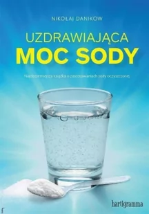 Hartigrama Nikołaj Danikow Uzdrawiająca moc sody - Zdrowie - poradniki - miniaturka - grafika 3