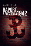 Pamiętniki, dzienniki, listy - LTW Raport z Podziemia 1942 (wyd. 2021) Marek Celt - miniaturka - grafika 1