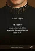 Filozofia i socjologia - 33 sceny. Imaginarium katolickie w polskim filmie fabularnym 2000-2020 - Michał Legan - książka - miniaturka - grafika 1