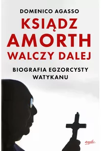 Ksiądz Amorth walczy dalej. Biografia egzorcysty Watykanu - Religia i religioznawstwo - miniaturka - grafika 1