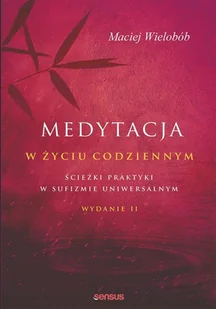 Medytacja w życiu codziennym Maciej Wielobób - Ezoteryka - miniaturka - grafika 2