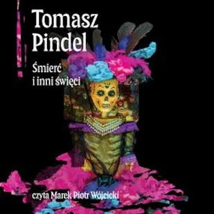 Śmierć i inni święci. Ameryka Łacińska i jej wierzenia Tomasz Pindel - Audiobooki - literatura faktu - miniaturka - grafika 1