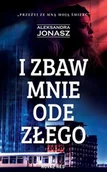 Kryminały - I zbaw mnie ode złego - Aleksandra Jonasz - ebook - miniaturka - grafika 1