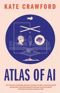 Atlas of AI: Power, Politics, and the Planetary Costs of Artificial Intelligence - Pozostałe książki - miniaturka - grafika 1