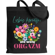 Torby i wózki na zakupy - Torba EKO SHOPPER CZARNA ZABAWNY PREZENT LUBIĘ KWIATY ALE WOLE ORGAZM WZ - miniaturka - grafika 1