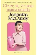 Biografie i autobiografie - Cieszę się, ze moja mama umarła. Wydanie specjalne - Jennette McCurdy - książka - miniaturka - grafika 1
