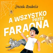 Audiobooki dla dzieci i młodzieży - A wszystko przez Faraona - miniaturka - grafika 1