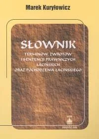 Słownik Terminów, Zwrotów i Sentencji Prawniczych Łacińskich Oraz Pochodzenia Łacińskiego - Prawo - miniaturka - grafika 1