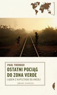 Książki podróżnicze - Ostatni pociąg do zona verde - Paul Theroux - miniaturka - grafika 1