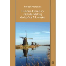 Historia literatury niderlandzkiej do końca 19 wieku Norbert Morciniec - Nauka - miniaturka - grafika 1