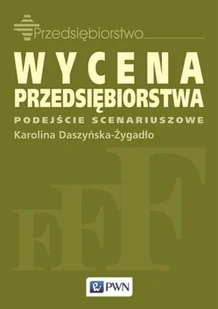 Wydawnictwo Naukowe PWN Wycena przedsiębiorstwa - Karolina Daszyńska-Żygadło - Podręczniki dla szkół wyższych - miniaturka - grafika 2