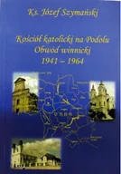 Felietony i reportaże - Kościół katolicki na Podolu Obwód winnicki Autograf Autora - miniaturka - grafika 1