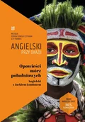 E-booki - nauka - Opowieści mórz południowych. Angielski z Jackiem Londonem - miniaturka - grafika 1
