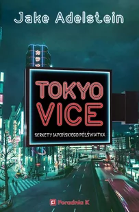 Tokyo Vice. Sekrety japońskiego półświatka - E-booki - literatura faktu - miniaturka - grafika 1