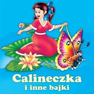 Calineczka i inne bajki Magdalena Kuczyńska - Audiobooki dla dzieci i młodzieży - miniaturka - grafika 1