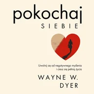 Audiobooki - literatura popularnonaukowa - Pokochaj siebie. Uwolnij się od negatywnego myślenia i ciesz się pełnią życia - miniaturka - grafika 1
