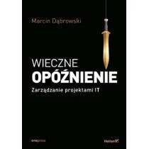 Helion Wieczne opóźnienie Zarządzanie projektami IT - Zarządzanie - miniaturka - grafika 1