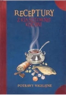 Receptury z klasztornej kuchni Potrawy wigilijne - Książki kucharskie - miniaturka - grafika 1