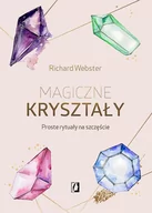 Poradniki dla rodziców - Richard Webster Magiczne kryształy Proste rytuały na szczęście - miniaturka - grafika 1