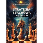 Poradniki hobbystyczne - Strategia szachowa. Szybki Kurs - miniaturka - grafika 1
