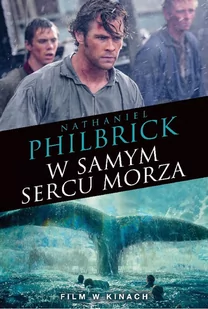 HarperCollins Polska W samym sercu morza. - Nathaniel Philbrick - Felietony i reportaże - miniaturka - grafika 1