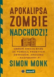 Apokalipsa zombie nadchodzi! Obroń swoją bazę za pomocą prostych obwodów, Arduino i Raspberry Pi - E-booki - informatyka Apokalipsa zombie nadchodzi! Obroń swoją bazę za pomocą prostych obwodów, Arduino i Raspberry Pi - E-booki - informatyka - miniaturka - grafika 1