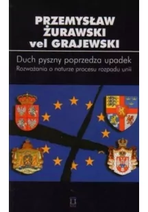 Ośrodek Myśli Politycznej Duch pyszny poprzedza upadek Przemysław Żurawski Grajewski - Polityka i politologia - miniaturka - grafika 2