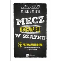 MT Biznes Mecz wygrywa się w szatni - Jon Gordon - Poradniki psychologiczne - miniaturka - grafika 1