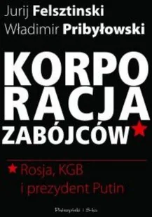 Korporacja zabójców. Rosja, KGB i prezydent Putin - Historia świata - miniaturka - grafika 1