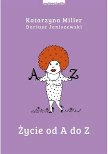 Dariusz Janiszewski; Katarzyna Miller Życie od A do Z - Poradniki psychologiczne - miniaturka - grafika 3