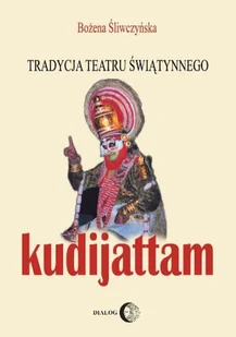Tradycja teatru Świątynnego Kudijattam - Książki o kulturze i sztuce - miniaturka - grafika 1