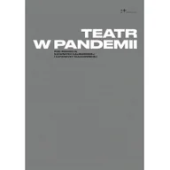 Felietony i reportaże - Instytut Teatralny Teatr w pandemii - praca zbiorowa - miniaturka - grafika 1