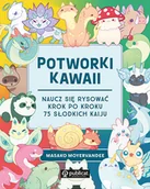 Poradniki hobbystyczne - Potworki kawaii. Naucz się rysować krok po kroku. 75 słodkich kaiju - miniaturka - grafika 1