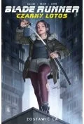 Komiksy dla młodzieży - Zostawić LA. Czarny Lotos. Blade Runner. Tom 1 - miniaturka - grafika 1