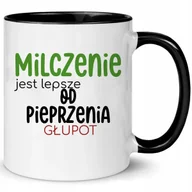 Kubki - Kubek Biało Czarny MILCZENIE LEPSZE OD PIEPRZENIE GŁUPOT Na Prezent Wzory - miniaturka - grafika 1