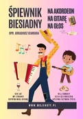 Książki o muzyce - Śpiewnik biesiadny na akordeon, na gitarę, na głos - Arkadiusz Gembara - miniaturka - grafika 1