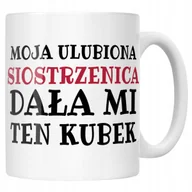 Kubki - Kubek ceramiczny Moja Ulubiona Siostrzenica Dała Mi Ten Kubek Prezent - miniaturka - grafika 1