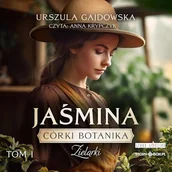 Audiobooki - literatura piękna - Córki botanika. Zielarki. Tom 1. Jaśmina Urszula Gajdowska - miniaturka - grafika 1