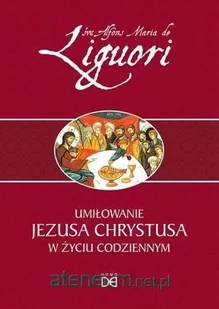 Homo Dei św. Alfons Liguori Umiłowanie Jezusa Chrystusa w życiu codziennym - Religia i religioznawstwo - miniaturka - grafika 2