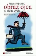 Podręczniki dla szkół wyższych - Psychologiczny obraz ojca w biegu życia - miniaturka - grafika 1