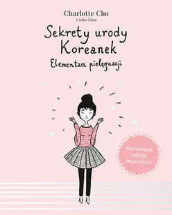 Charlotte Cho Sekrety urody Koreanek Elementarz pielęgnacji - Zdrowie - poradniki - miniaturka - grafika 1