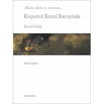 Universitas "Niebo złote ci otworzę". Anioł biały. Wiersze Krzysztof Kamil Baczyński - Poezja - miniaturka - grafika 1