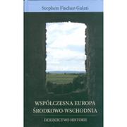 Historia Polski - Współczesna Europa Środkowo-Wschodnia. Dziedzictwo historii - Fischer Galati Stephen - miniaturka - grafika 1