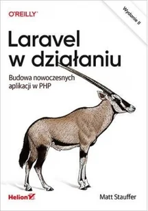 Stauffer Matt Laravel w działaniu Budowa nowoczesnych aplikacji w PHP - Książki o programowaniu - miniaturka - grafika 2