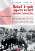 Historia Polski - Księży Młyn Śladami I Brygady Legionów Polskich przez Beskidy, Podtatrze i Pieniny Bartłomiej Grzegorz Sala - miniaturka - grafika 1