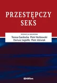 Psychologia - Przestępczy seks - Teresa Gardocka, Herbowski Piotr, Jagiełło Dariusz, Jóźwiak Piotr - miniaturka - grafika 1