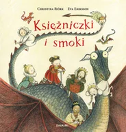 Baśnie, bajki, legendy - Zakamarki Księżniczki i smoki - Christina Bjork, Eva Eriksson - miniaturka - grafika 1