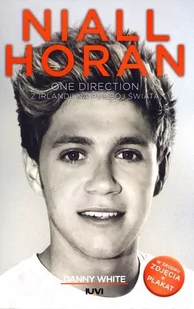IUVI White Danny Niall Horan. One Direction. Z Irlandii na podbój świata - Biografie i autobiografie - miniaturka - grafika 2