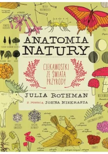 Entliczek Anatomia natury. Ciekawostki ze świata przyrody Julia Rothman - Książki edukacyjne - miniaturka - grafika 2
