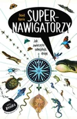 E-booki - nauka - Supernawigatorzy. Jak zwierzęta odnajdują drogę - miniaturka - grafika 1